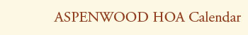 ASPENWOOD HOA Calendar