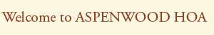 Welcome to ASPENWOOD HOA